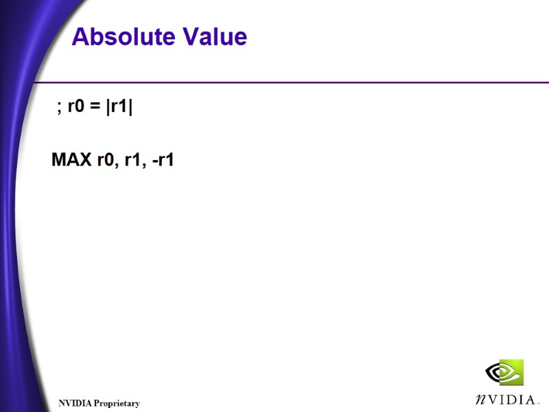 Absolute Value ; r0 = |r1| MAX r0, r1, -r1 Absolute Value ; r0 = |r1| MAX r0, r1, -r1